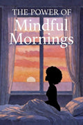 The Power of Mindful Mornings